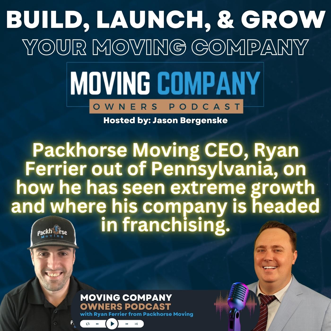 Packhorse Moving CEO, Ryan Ferrier out of Pennsylvania, on how he has seen extreme growth
