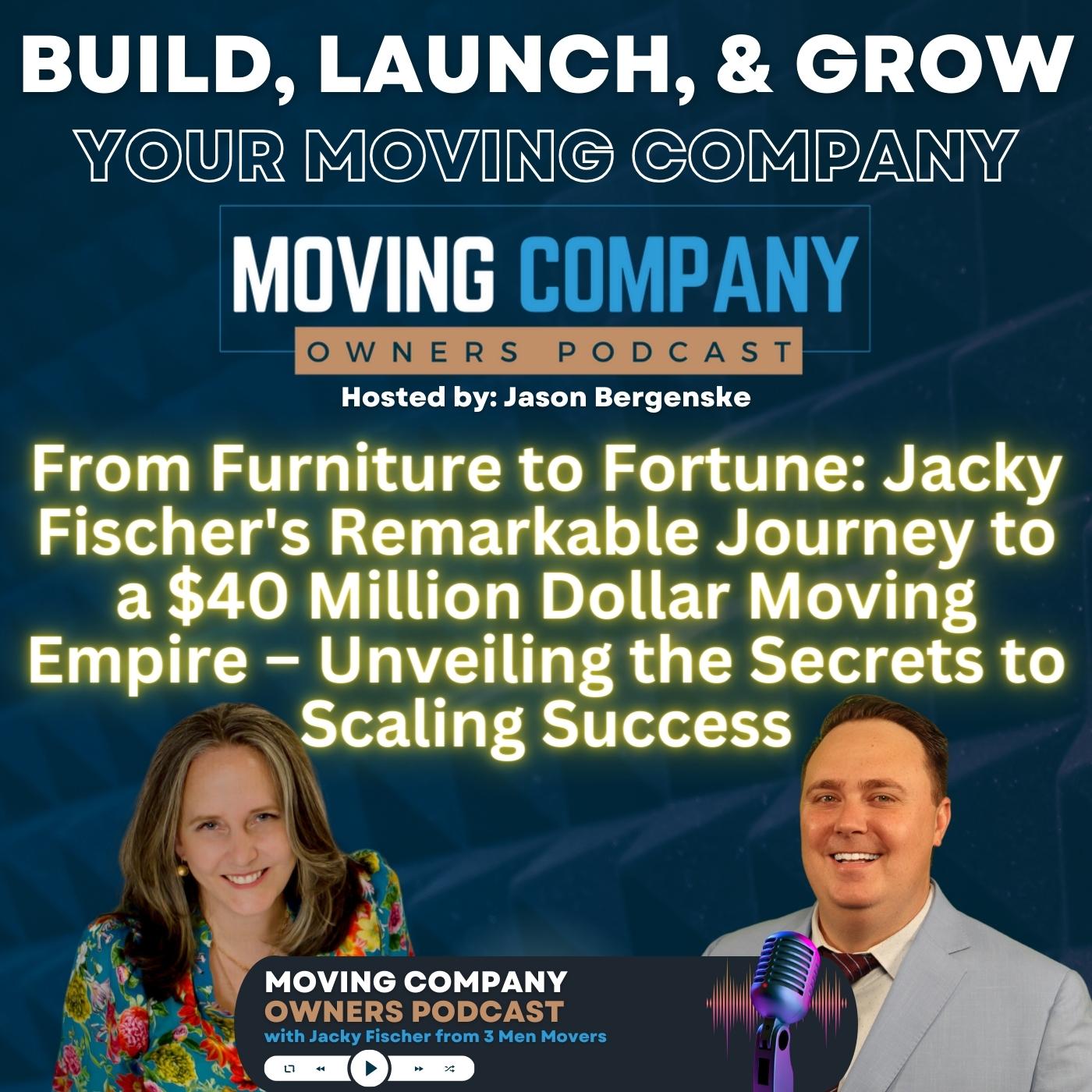 From Furniture to Fortune: Jacky Fischer's Remarkable Journey to a $40 Million Dollar Moving Empire – Unveiling the Secrets to Scaling Success